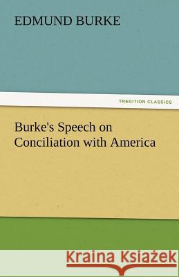 Burke's Speech on Conciliation with America Edmund Burke   9783842459380 tredition GmbH