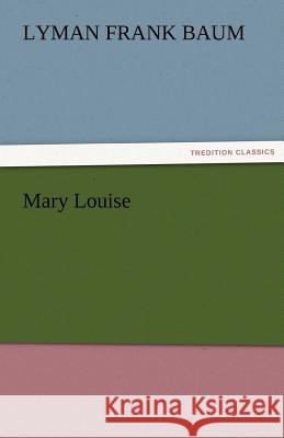 Mary Louise L. Frank (Lyman Frank) Baum   9783842459403 tredition GmbH