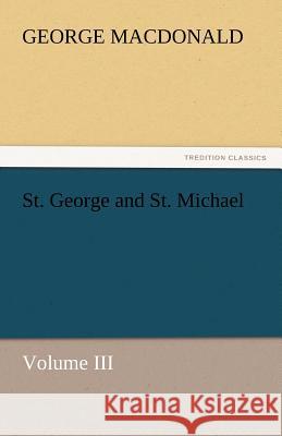 St. George and St. Michael Volume III  9783842459724 tredition GmbH