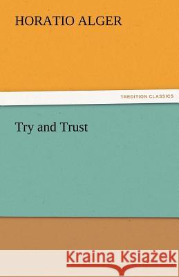 Try and Trust Horatio Alger   9783842459861 tredition GmbH