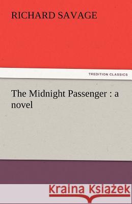 The Midnight Passenger Richard Savage   9783842460577 tredition GmbH