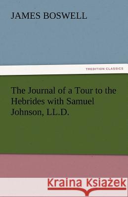 The Journal of a Tour to the Hebrides with Samuel Johnson, LL.D. James Boswell   9783842460652 tredition GmbH