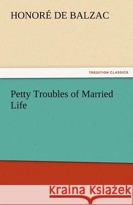 Petty Troubles of Married Life Honore de Balzac   9783842460713 tredition GmbH