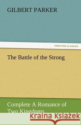 The Battle of the Strong - Complete a Romance of Two Kingdoms  9783842461925 tredition GmbH