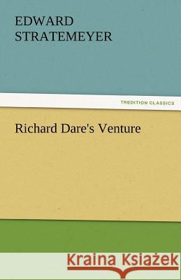 Richard Dare's Venture  9783842462724 tredition GmbH