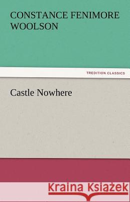 Castle Nowhere Constance Fenimore Woolson   9783842463066 tredition GmbH