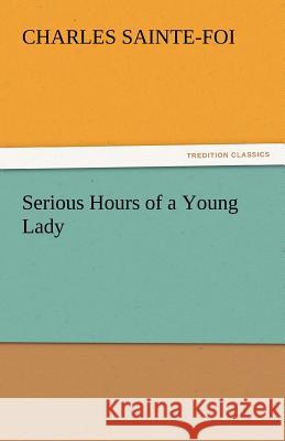 Serious Hours of a Young Lady  9783842463578 tredition GmbH