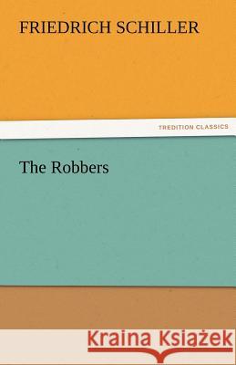 The Robbers Friedrich Schiller   9783842464506 tredition GmbH