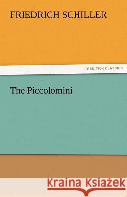 The Piccolomini Friedrich Schiller   9783842464544 tredition GmbH