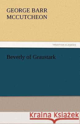 Beverly of Graustark George Barr McCutcheon   9783842464643 tredition GmbH