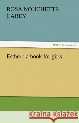 Esther: A Book for Girls Carey, Rosa Nouchette 9783842464810