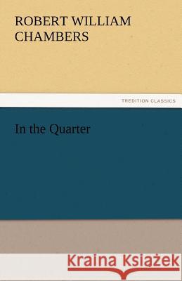 In the Quarter Robert W. (Robert William) Chambers   9783842464964 tredition GmbH