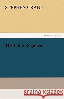 The Little Regiment Stephen Crane   9783842465411 tredition GmbH