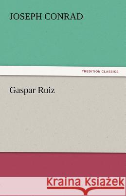 Gaspar Ruiz Joseph Conrad 9783842465923 Tredition Classics