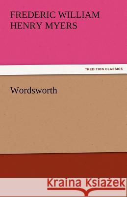 Wordsworth F. W. H. (Frederic William Henry) Myers   9783842465961