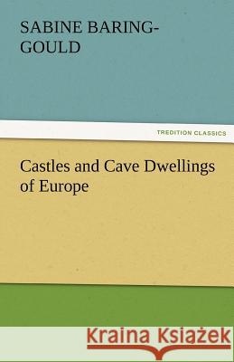 Castles and Cave Dwellings of Europe S. (Sabine) Baring-Gould   9783842466357 tredition GmbH
