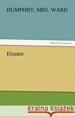 Eleanor Mrs Humphry Ward 9783842466807 Tredition Classics