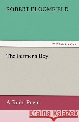 The Farmer's Boy a Rural Poem Robert Bloomfield 9783842466838 Tredition Classics
