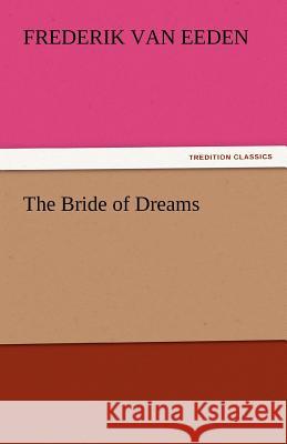 The Bride of Dreams Frederik van Eeden   9783842466937