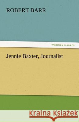 Jennie Baxter, Journalist Robert Barr   9783842467224 tredition GmbH