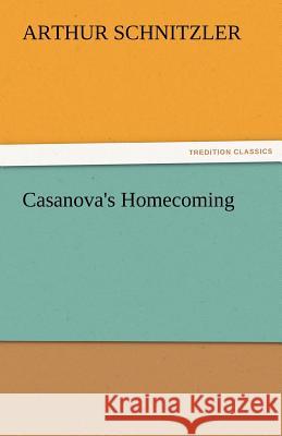 Casanova's Homecoming Arthur Schnitzler   9783842467262 tredition GmbH