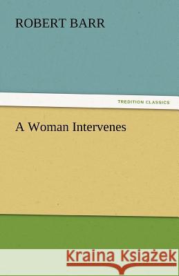 A Woman Intervenes Robert Barr   9783842467385 tredition GmbH