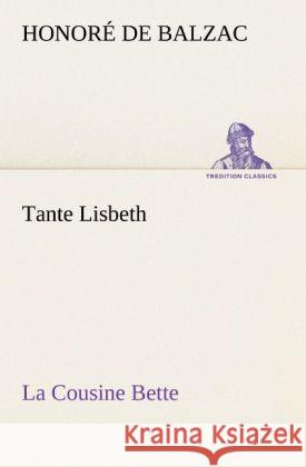 Tante Lisbeth Balzac, Honoré de 9783842467835 TREDITION CLASSICS