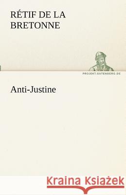 Anti-Justine La Bretonne, Retif de 9783842467996 TREDITION CLASSICS