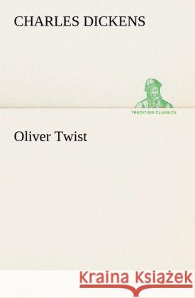 Oliver Twist Dickens, Charles 9783842468177 TREDITION CLASSICS
