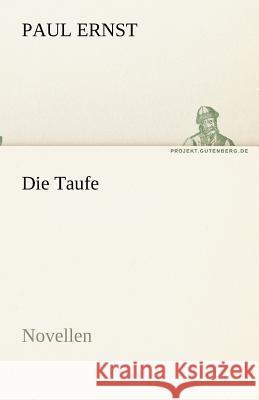 Die Taufe Ernst, Paul 9783842468238 TREDITION CLASSICS