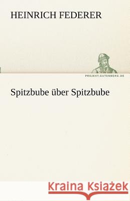 Spitzbube über Spitzbube Federer, Heinrich 9783842468337 TREDITION CLASSICS