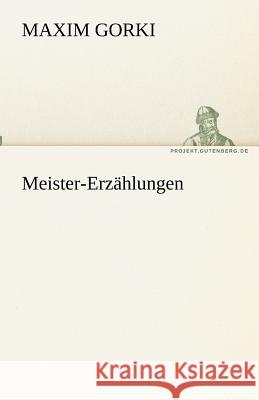 Meister-Erzählungen Gorki, Maxim 9783842468504