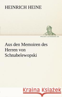 Aus den Memoiren des Herren von Schnabelewopski Heine, Heinrich 9783842468689 TREDITION CLASSICS