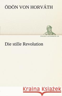 Die stille Revolution Horváth, Ödön von 9783842468788