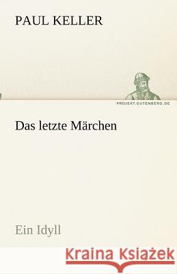 Das letzte Märchen Keller, Paul 9783842468863