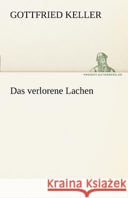 Das verlorene Lachen Keller, Gottfried 9783842468887