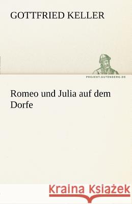 Romeo und Julia auf dem Dorfe Keller, Gottfried 9783842468948 TREDITION CLASSICS