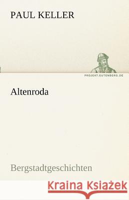 Altenroda Keller, Paul 9783842468955 TREDITION CLASSICS