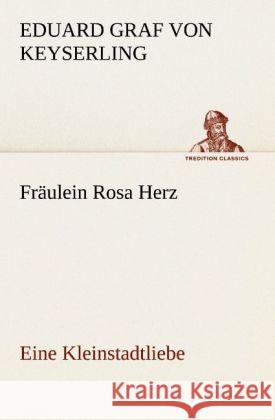 Fräulein Rosa Herz Keyserling, Eduard von 9783842468962 TREDITION CLASSICS