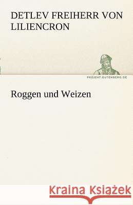 Roggen und Weizen Liliencron, Detlev von 9783842469105