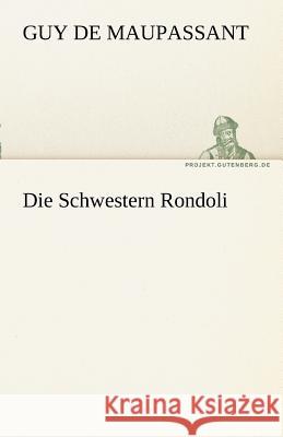 Die Schwestern Rondoli Maupassant, Guy de 9783842469273