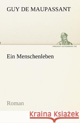 Ein Menschenleben Maupassant, Guy de 9783842469280 TREDITION CLASSICS