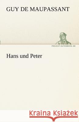 Hans und Peter Maupassant, Guy de 9783842469297 TREDITION CLASSICS