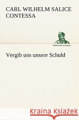 Vergib uns unsere Schuld Contessa, Carl Wilhelm Salice 9783842469655