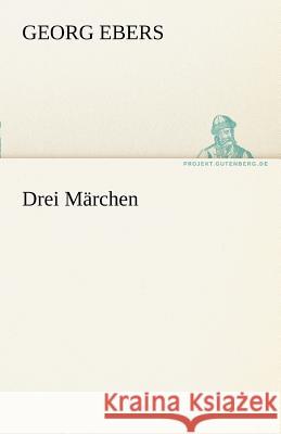 Drei Märchen Ebers, Georg 9783842469686 TREDITION CLASSICS