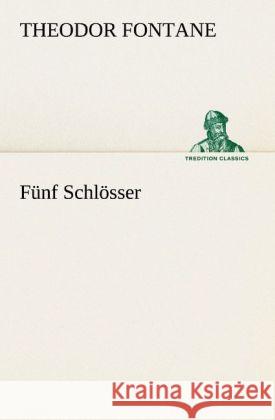 Fünf Schlösser Fontane, Theodor 9783842469723 TREDITION CLASSICS