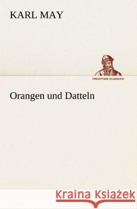 Orangen und Datteln May, Karl 9783842469969