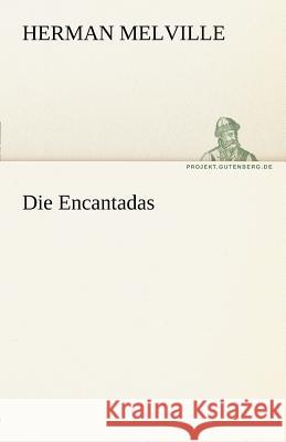 Die Encantadas Melville, Herman 9783842470088 TREDITION CLASSICS