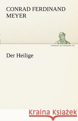 Der Heilige Meyer, Conrad Ferdinand 9783842470101 TREDITION CLASSICS