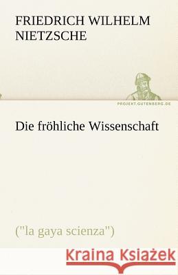 Die fröhliche Wissenschaft Nietzsche, Friedrich 9783842470248